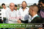 HOROZ’DA KÜFÜR VE ŞİDDET YASAĞI
