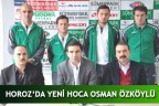 HOROZ’DA YENİ HOCA OSMAN ÖZKÖYLÜ