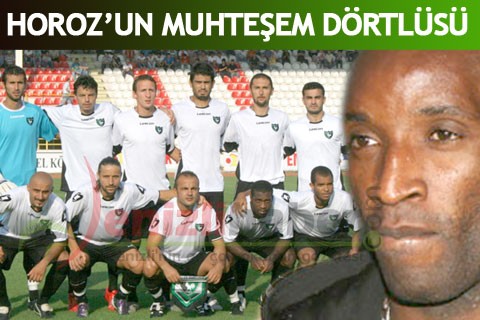 HOROZ’UN MUHTEŞEM DÖRTLÜSÜ