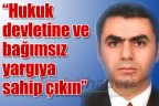 “Hukuk devletine ve bağımsız yargıya sahip çıkın”