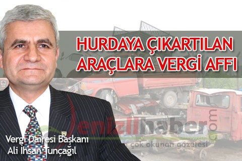 Hurdaya çıkarılan araçlara vergi affı