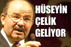 HÜSEYİN ÇELİK GELİYOR