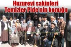Huzurevi sakinleri Temizler Pide’nin konuğu