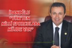 İBANOĞLU “YÖK’TEN MİLLİ SPORCULARA MÜJDE VAR”