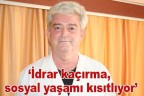 “İdrar kaçırma, sosyal yaşamı kısıtlıyor”