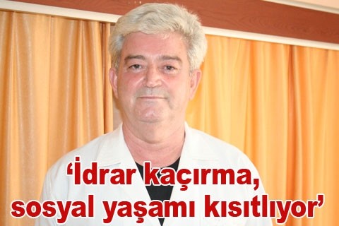 “İdrar kaçırma, sosyal yaşamı kısıtlıyor”