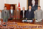 İGM Denetim Komisyonu, Erkmen’i ziyaret etti