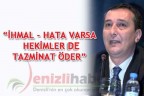 “İHMAL – HATA VARSA HEKİMLER DE TAZMİNAT ÖDER”