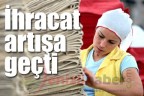 İhracat artışa geçti