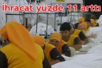İhracat yüzde 11 arttı