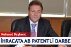 İHRACATA AB PATENTLİ DARBE