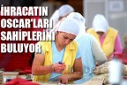 İhracatın Oscar’ları sahiplerini buluyor