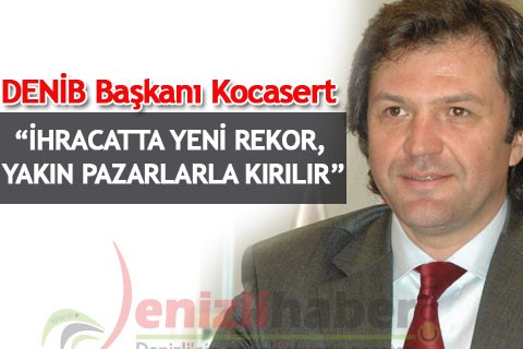 “İHRACATTA YENİ REKOR, YAKIN PAZARLARLA KIRILIR”