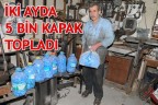 İKİ AYDA 5 BİN KAPAK TOPLADI