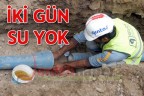 İKİ GÜN SU YOK