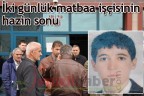 İki günlük matbaa işçisinin hazin sonu