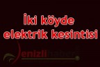 İki köyde elektrik kesintisi