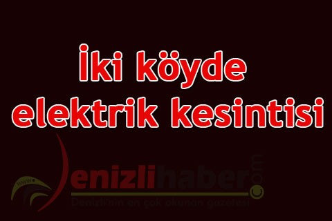 İki köyde elektrik kesintisi