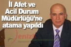 İl Afet ve Acil Durum Müdürlüğü’ne atama yapıldı