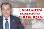 İL GENEL MECLİSİ BAŞKANLIĞI’NA GÜRLESİN SEÇİLDİ