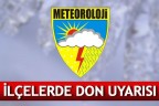 İLÇELERDE DON UYARISI