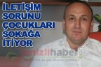 İLETİŞİM SORUNU ÇOCUKLARI SOKAĞA İTİYOR