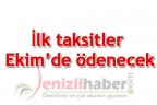 İlk taksitler Ekim’de ödenecek