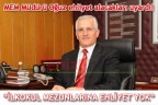 “İLKOKUL MEZUNLARINA EHLİYET YOK”