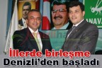 İllerde birleşme Denizli’den başladı