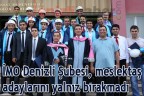 İMO Denizli Şubesi, meslektaş adaylarını yalnız bırakmadı