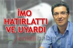 İMO HATIRLATTI VE UYARDI
