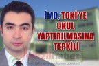 İMO, TOKİ’ye okul yaptırılmasına tepkili