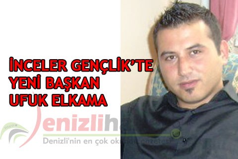 İNCELER GENÇLİK’TE YENİ BAŞKAN UFUK ELKAMA