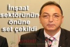 “İnşaat sektörünün önüne set çekildi”