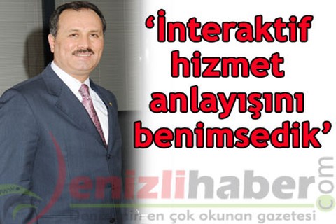 İnteraktif hizmet anlayışını benimsedik