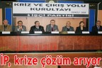 İP, krize çözüm arıyor