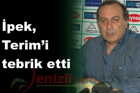 İpek, Terim’i tebrik etti