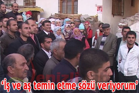 İş ve aş temin etme sözü veriyorum