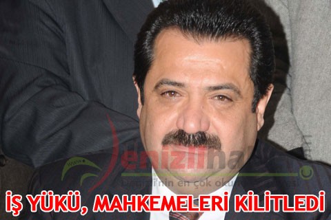 İŞ YÜKÜ, MAHKEMELERİ KİLİTLEDİ