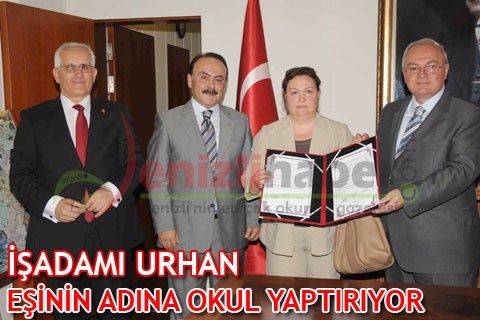İŞADAMI URHAN EŞİNİN ADINA OKUL YAPTIRIYOR