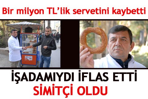 İŞADAMIYDI İFLAS ETTİ SİMİTÇİ OLDU