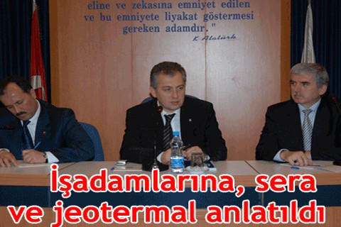 İşadamlarına, sera ve jeotermal anlatıldı