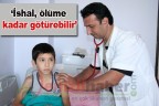 “İshal, ölüme kadar götürebilir”