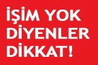 İŞİM YOK DİYENLER DİKKAT!
