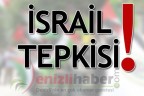 İSRAİL TEPKİSİ!
