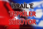 İsrail’e tepkiler sürüyor