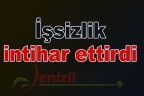 İşsizlik intihar ettirdi