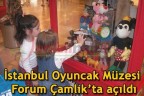 İstanbul Oyuncak Müzesi Forum Çamlık’ta açıldı