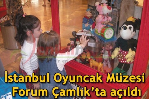İstanbul Oyuncak Müzesi Forum Çamlık’ta açıldı