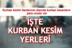 İŞTE KURBAN KESİM YERLERİ